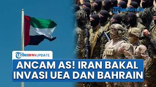 Iran Bersiap Invasi Langsung UEA dan Bahrain jika AS Terus Berulah, Negara Teluk Diobrak-abrik IRGC