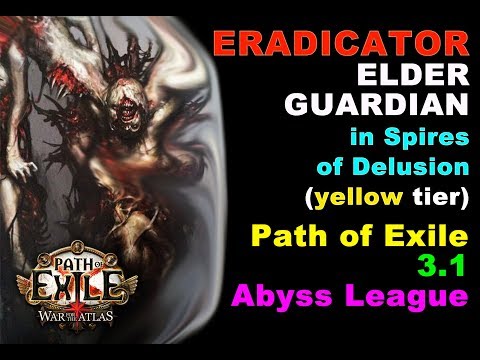 Path of Exile 3.1: Eradicator in Spires of Delusion YELLOW TIER (Abyss League)