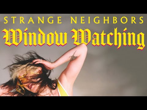 Strange Neighbors // Window Watching [Official Music Video]