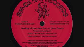 Working Underneath Feat Shay Bryant - Someone You Know (Original Mix)