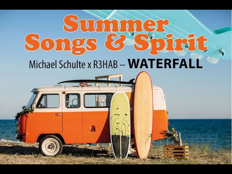 SummerSongs & Spirit: Waterfall - Michael Schulte x R3HAB