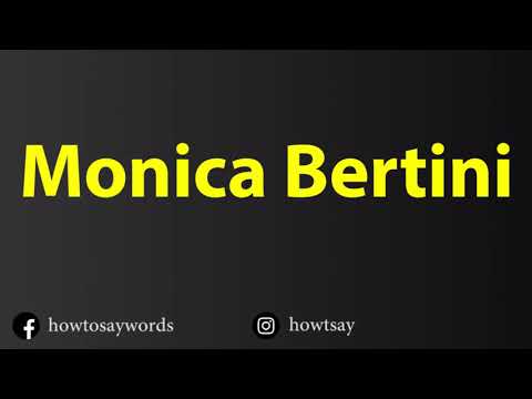 How To Pronounce Monica Bertini
