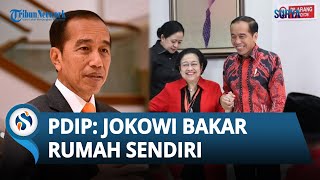 Tegas! PDIP Ogah Jalin Hubungan Baik dengan Presiden: Jokowi telah Bakar Rumah Sendiri saat Pilpres