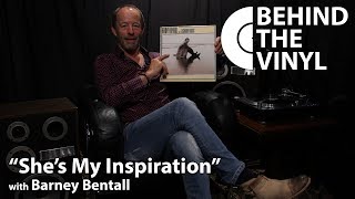 Behind The Vinyl: &quot;She&#39;s My Inspiration&quot; with Barney Bentall