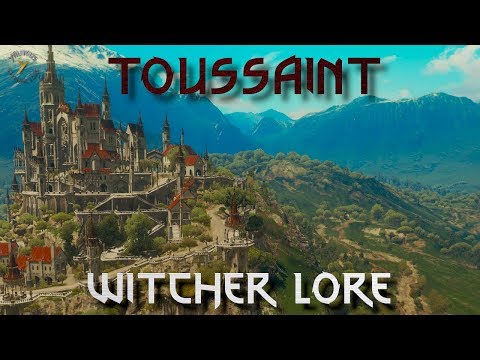 Toussaint - Part 1: History and Geography - Witcher Lore