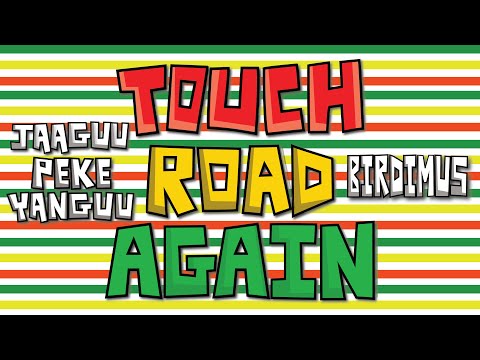 TOUCH ROAD AGAIN   Birdimus [Feat. Jaaguu Peke Yanguu & Safiya Bird]