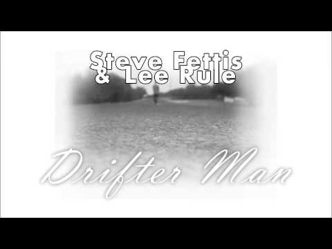 Steve Fettis & Lee Rule - Drifter Man