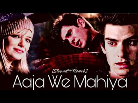 Aaja We Mahiya [Slowed+Reverb] | Imran Khan | The Amazing Spider-Man | Peter And Gwen | Kahfir Beatz