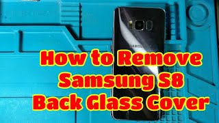 How to Remove Samsung S8 Back Glass Cover