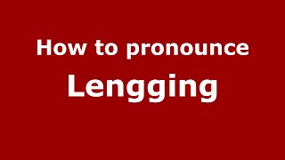 How to pronounce Lengging