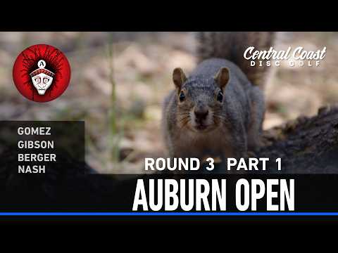 2026 Auburn Open - R3P1 - Gomez, Gibson Berger, Nash
