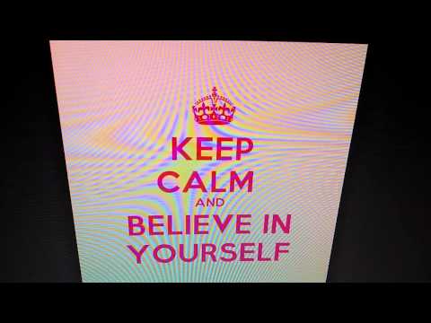 KEEP CALM AND BELIEVE IN YOURSELF