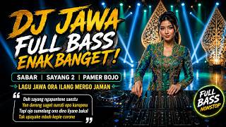 Download lagu DJ JAWA FULL BASS ENAK BANGET  | Sabar , Sayang 2, Pamer Bojo | Lagu Jawa Ora Ilang Mergo Jaman mp3