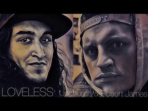 (NEW) “Loveless” by Upchurch & Robert James