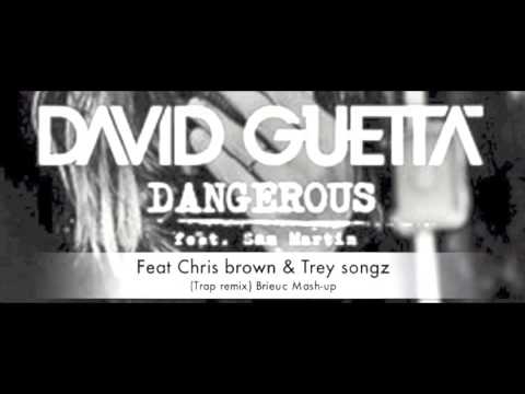 David Guetta feat Chris Brown & Trey Songz - Dangerous (Trap remix) Brieuc Mash-up