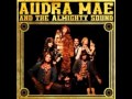 Audra Mae and The Almighty Sound - Ne'er Do ...