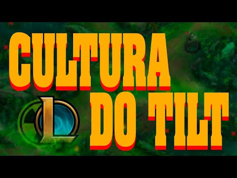 Porque a "Cultura do Tilt" é TÃO forte no League?