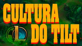 Porque a "Cultura do Tilt" é TÃO forte no League?