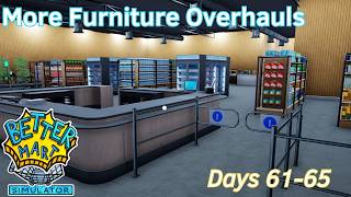 More Furniture Overhauls - 13 - Days 61-65 - Better Mart