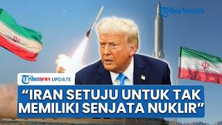 Trump Klaim Iran Setuju Proposal soal Teheran Tak Boleh Memiliki Senjata Nuklir, AS Disebut Menang