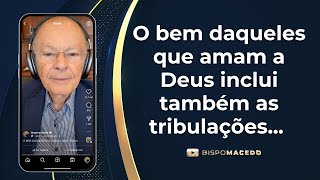 O bem daqueles que amam a Deus inclui também as tribulações... - Meditação Matinal 05/09/24