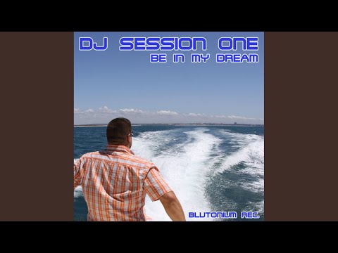 Be In My Dream (DJ Session One Mix)