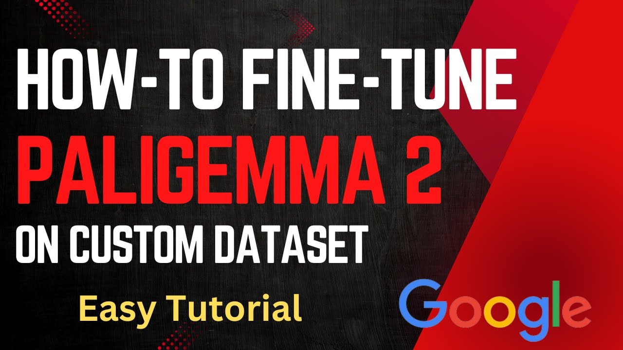 How-To Fine-Tune Google PaliGemma2 on Custom Dataset: Easy Tutorial
