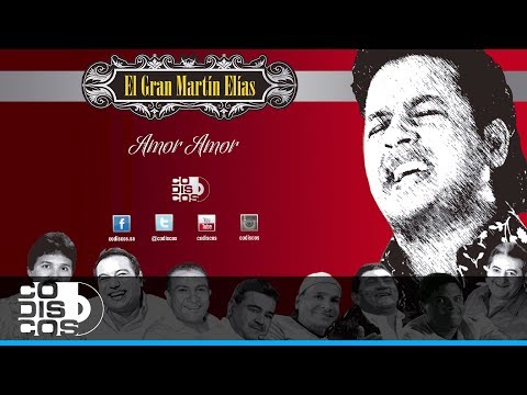 Amor, Amor, El Gran Martín Elías - Audio