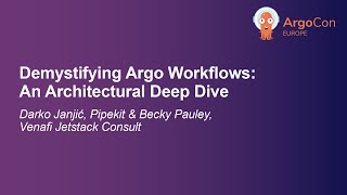 Demystifying Argo Workflows: An Architectural Deep Dive - Darko Janjić, Pipekit & Becky Pauley