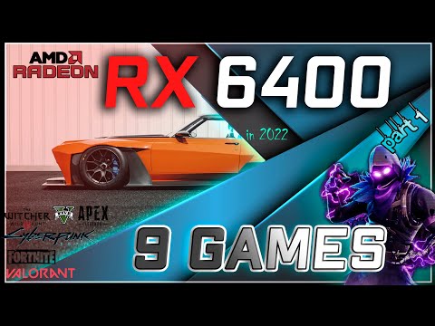 The All New:  AMD RX 6400 in 9 GAMES    | 2022 - PART 1