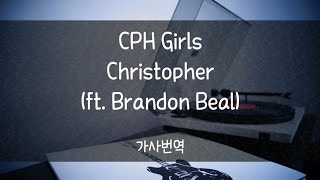 CPH Girls - Christopher(ft. Brandon Beal)(가사번역)