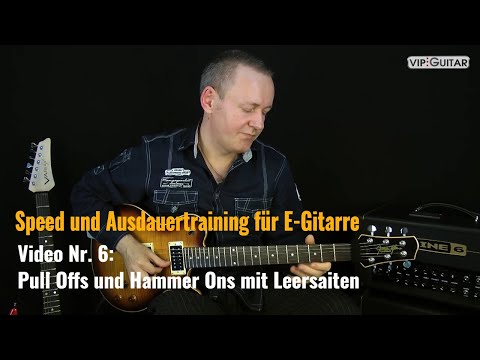 Speed und Ausdauertraining für E-Gitarre Video Nr.6 Pull Offs und Hammer Ons mit Leersaiten