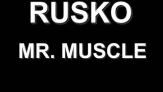 RUSKO - MR. MUSCLE *FULL*