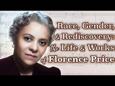Race, Gender, and Rediscovery: The Life and Works of Florence Price