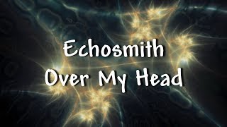 Echosmith - Over My Head - Lyrics