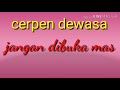 Cerpen Dewasa Jangan Dibuka Mas