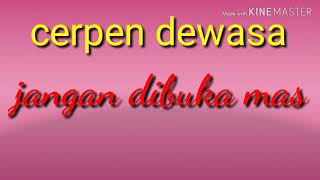 Download lagu Cerpen dewasa 'jangan dibuka mas' mp3 Download lagu Cerpen dewasa 'jangan dibuka mas' mp3