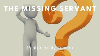 The Missing Servant | Pastor Kosly Joseph | Calvary SDA Church