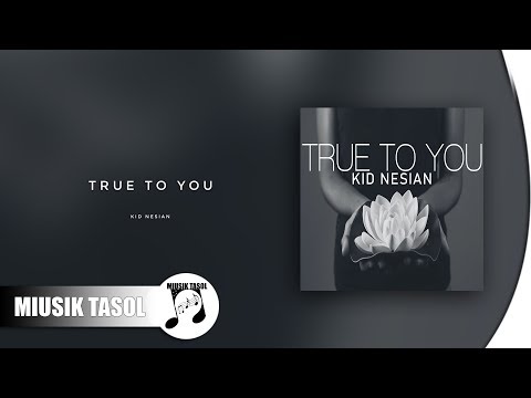 Kid Nesian - True to You