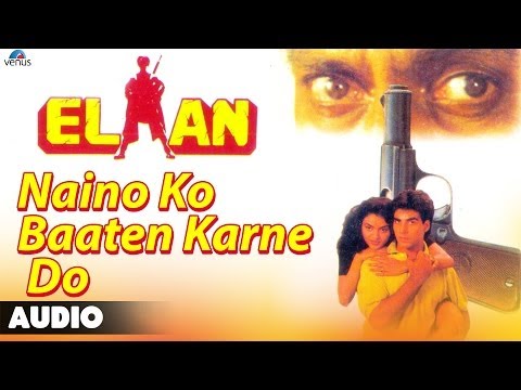 Elaan : Naino Ko Baaten Karne Do Full Audio Song | Akshay Kumar, Madhu |