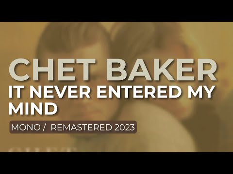 Chet Baker - It Never Entered My Mind (Mono/Remastered 2023) (Official Audio)