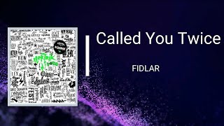 FIDLAR - Called You Twice (Lyrics)