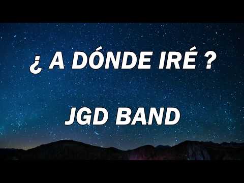 Jgd Band - ¿A dónde iré? -  Letra