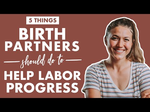 Advice For PARTNERS DURING LABOR | 5 WAYS TO HELP LABOR PROGRESS