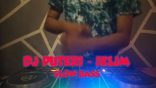 Download lagu DJ PUTERI - IKLIM REMIX SLOW BASS mp3 Download lagu DJ PUTERI - IKLIM REMIX SLOW BASS mp3
