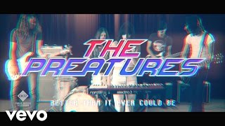 The Preatures - Better Than It Ever Could Be (Official Video)