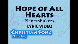 Hope of All Hearts - Planetshakers (LYRIC VIDEO) Best of Planetshakers. Best Christian Song