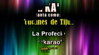 Los Tucanes de Tijuana  - La Profecia  - Karaoke  demo