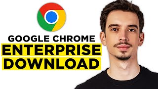 Google Chrome Enterprise Download (2026) - Schritt für Schritt Anleitu