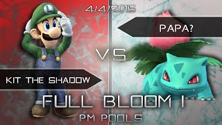 Full Bloom I PM Pools - Kit the Shadow (Luigi) vs. Papa? (Ivysaur)